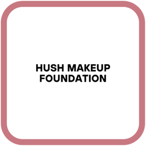 Hush makeup foundation
