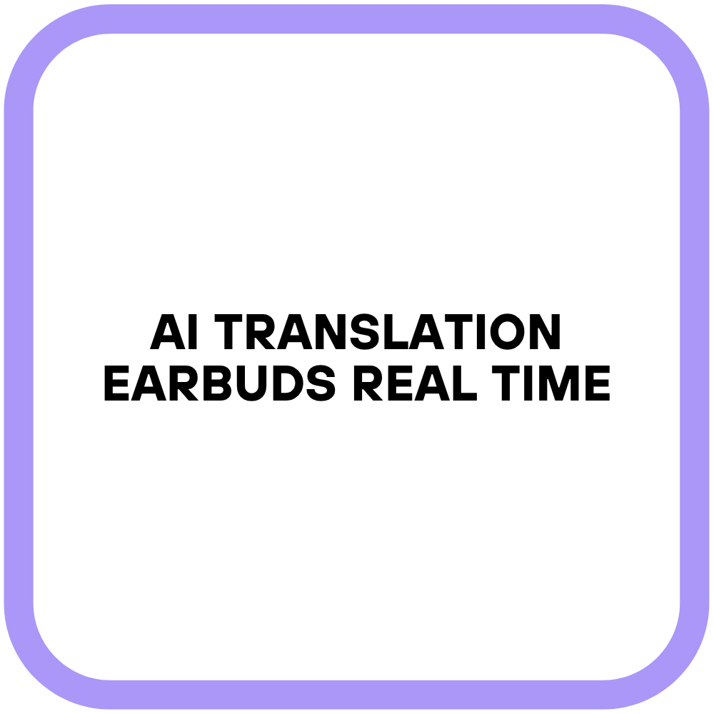 AI Translation Earbuds Real Time