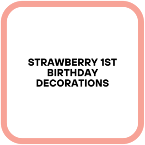 Strawberry 1st Birthday Decorations