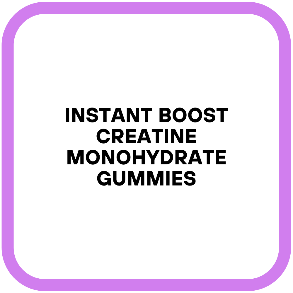 Instant Boost Creatine Monohydrate Gummies