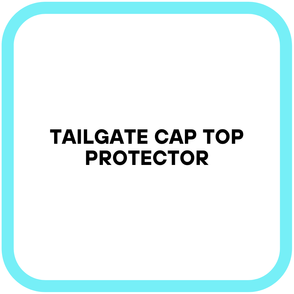 Tailgate Cap Top Protector
