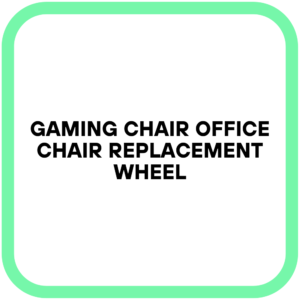 Gaming Chair Office Chair Replacement Wheel