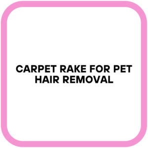 Carpet Rake for Pet Hair Removal