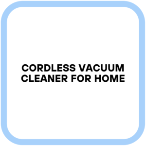Cordless Vacuum Cleaner for Home