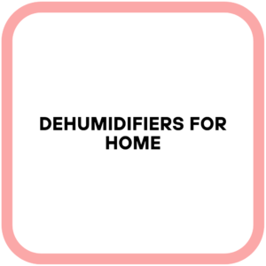 Dehumidifiers for Home