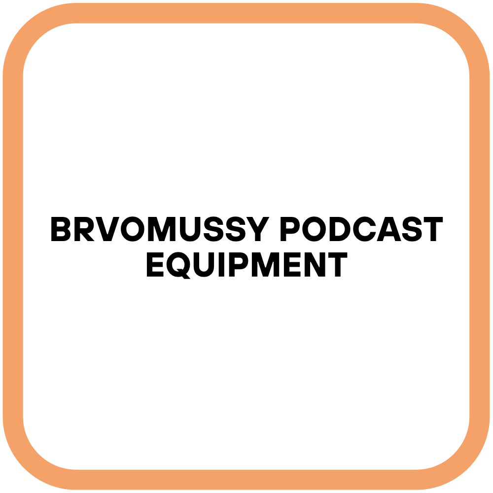 Brvomussy Podcast Equipment