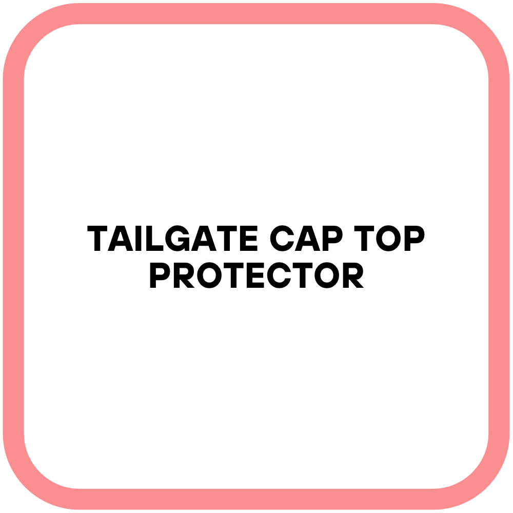 Tailgate Cap Top Protector