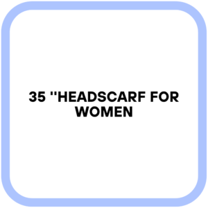 35 ''Headscarf for Women