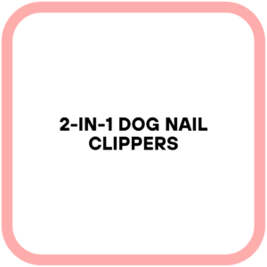 2-in-1 Dog Nail Clippers