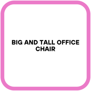 Big and Tall Office Chair