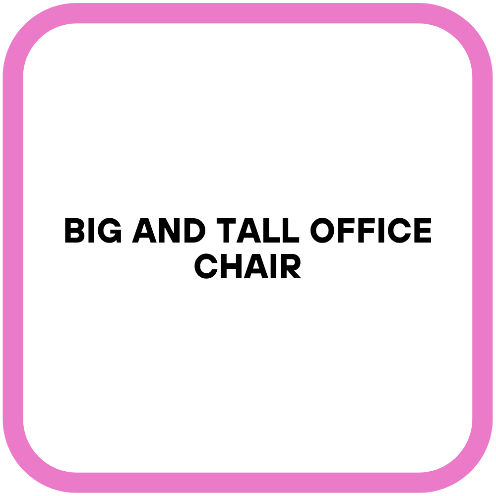 Big and Tall Office Chair