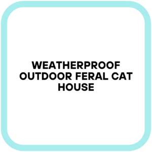 Weatherproof Outdoor Feral Cat House