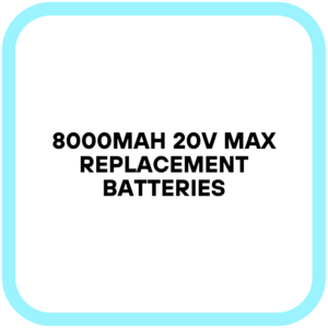 8000mAh 20V Max Replacement Batteries