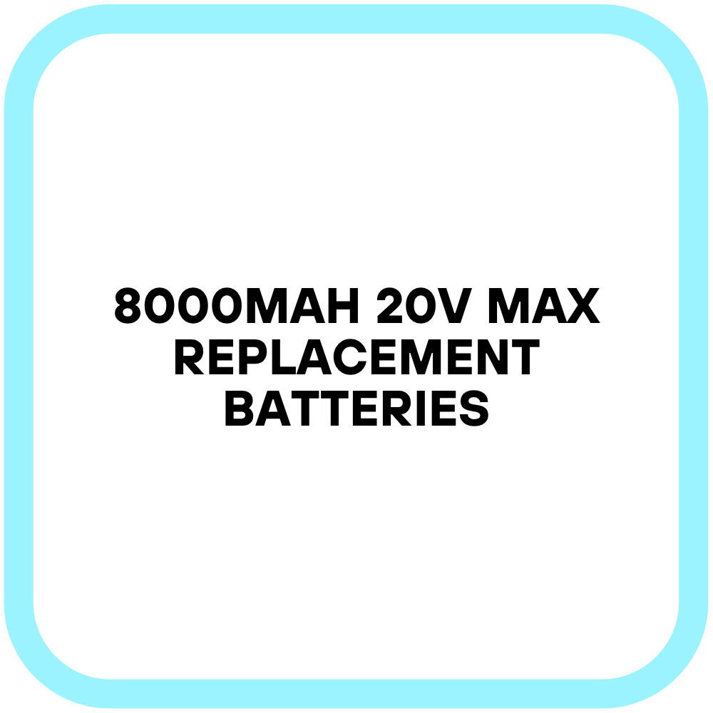 8000mAh 20V Max Replacement Batteries