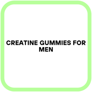 Creatine gummies for men