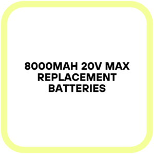 8000mAh 20V Max Replacement Batteries