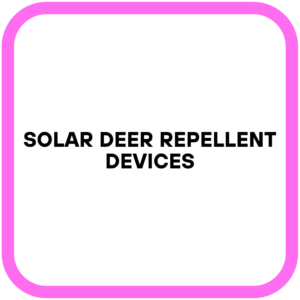 Solar Deer Repellent Devices