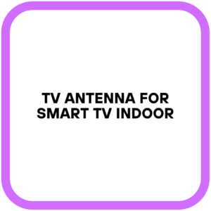 TV Antenna for Smart TV Indoor