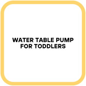 Water Table Pump for Toddlers