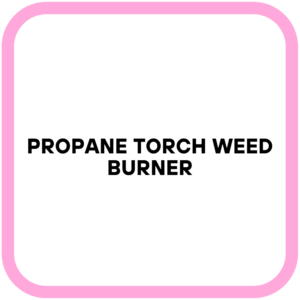 Propane Torch Weed Burner