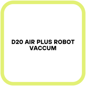 D20 Air Plus Robot Vaccum