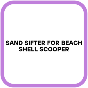 Sand Sifter for Beach Shell Scooper