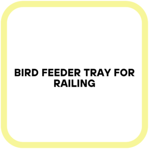 Bird Feeder Tray for Railing