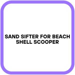 Sand Sifter for Beach Shell Scooper