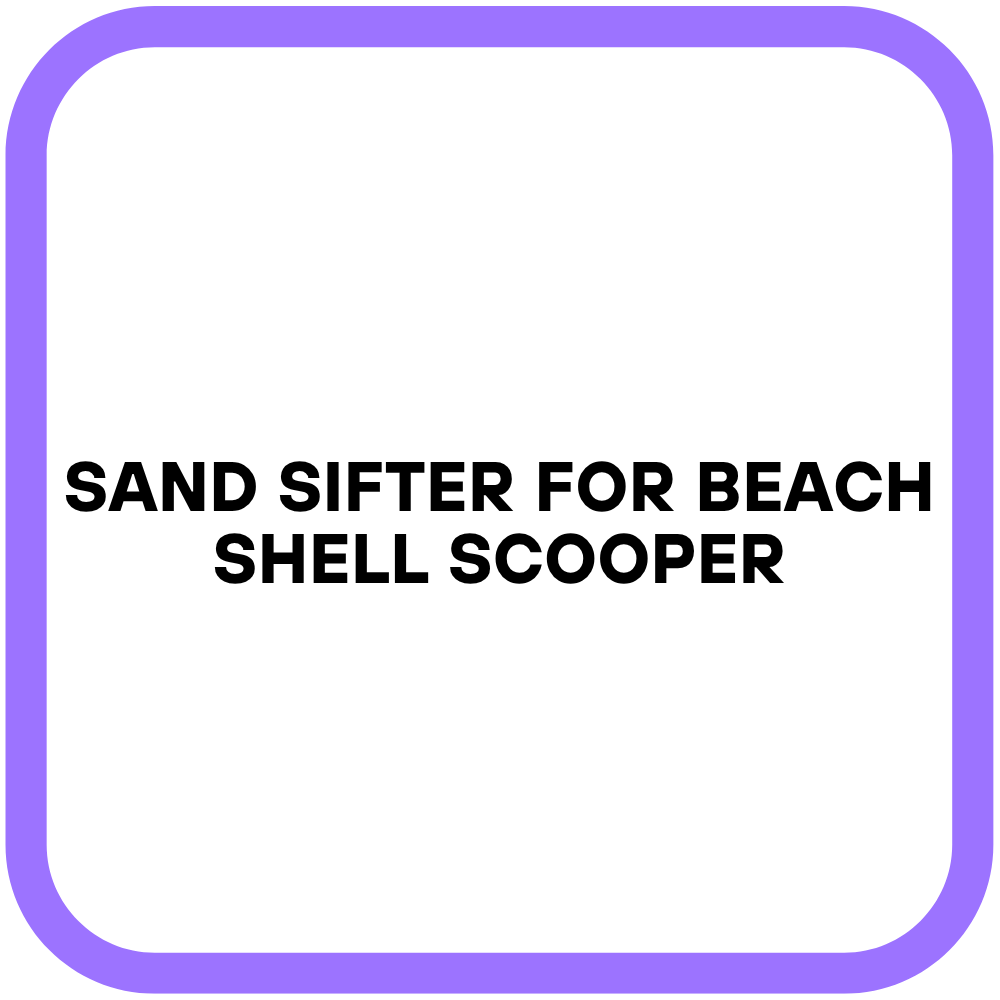 Sand Sifter for Beach Shell Scooper