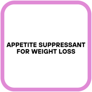 Appetite Suppressant for Weight Loss