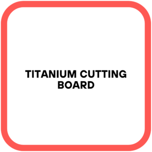 Titanium Cutting Board