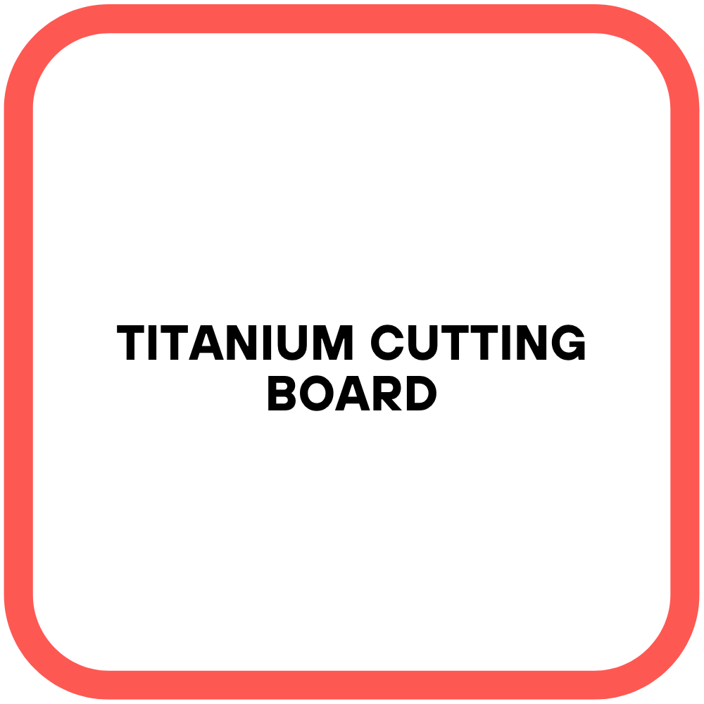 Titanium Cutting Board