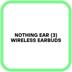 Nothing Ear (3) Wireless Earbuds