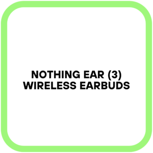Nothing Ear (3) Wireless Earbuds