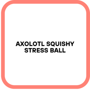 Axolotl Squishy Stress Ball