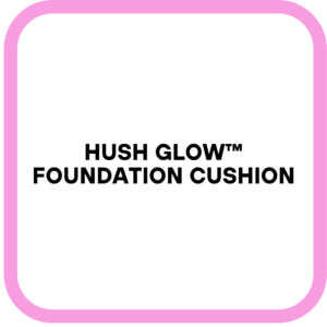 Hush Glow™ Foundation Cushion