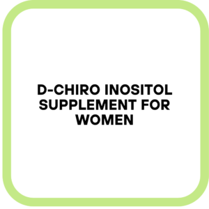 D-Chiro Inositol Supplement for Women