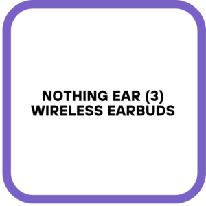 Nothing Ear (3) Wireless Earbuds