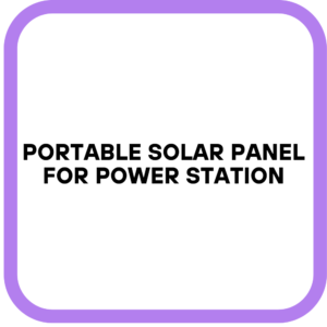 Portable Solar Panel for Power Station