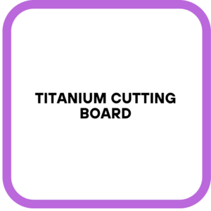 Titanium Cutting Board