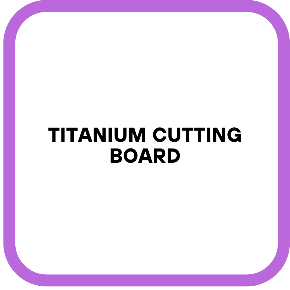 Titanium Cutting Board