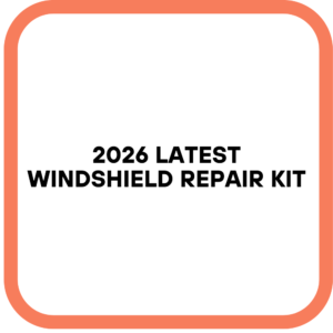 2026 Latest Windshield Repair Kit