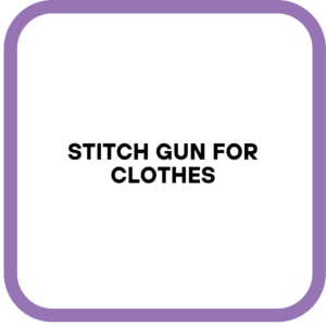Stitch Gun for Clothes