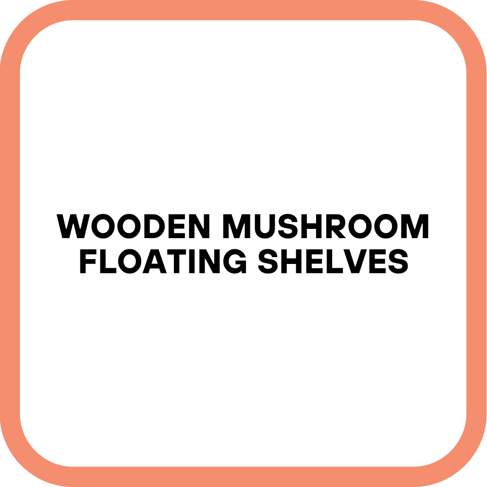 Wooden Mushroom Floating Shelves