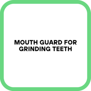 Mouth Guard for Grinding Teeth