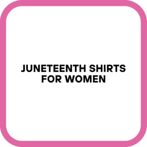 Juneteenth Shirts for Women
