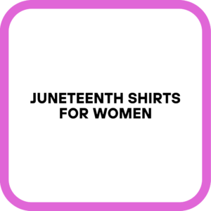 Juneteenth Shirts for Women