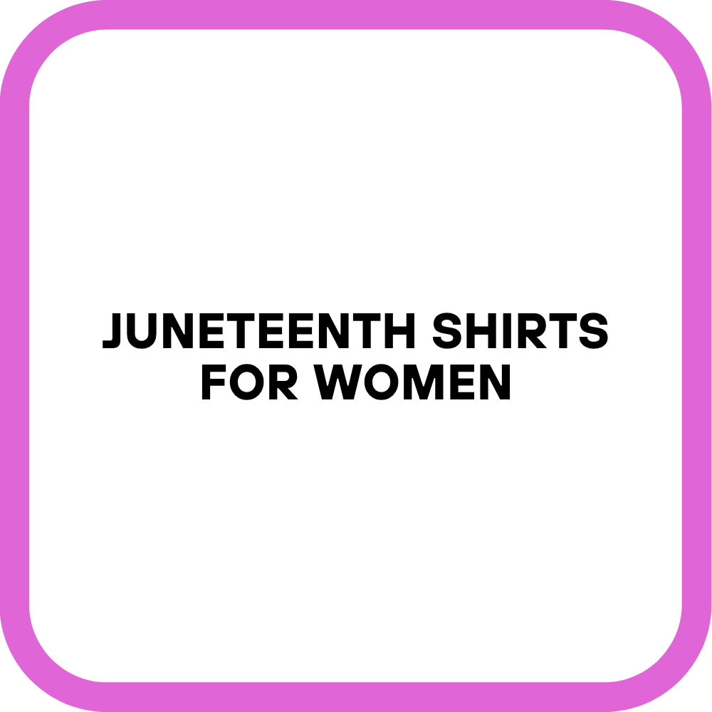 Juneteenth Shirts for Women