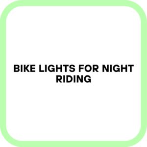 Bike Lights for Night Riding