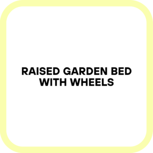 Raised Garden Bed with Wheels